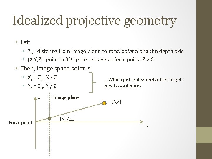 Idealized projective geometry • Let: • Zim: distance from image plane to focal point