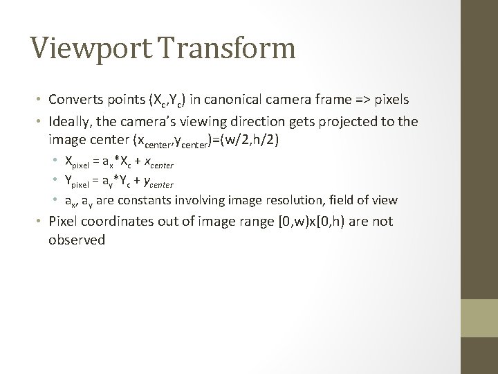 Viewport Transform • Converts points (Xc, Yc) in canonical camera frame => pixels •