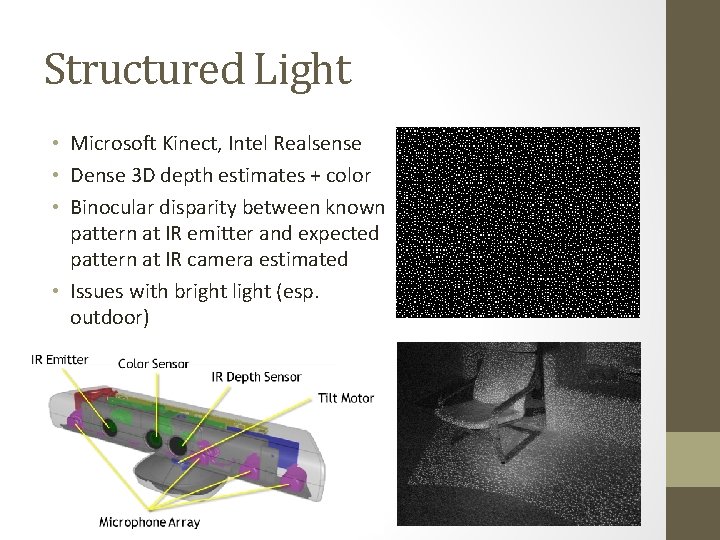 Structured Light • Microsoft Kinect, Intel Realsense • Dense 3 D depth estimates +