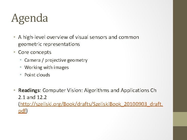 Agenda • A high-level overview of visual sensors and common geometric representations • Core