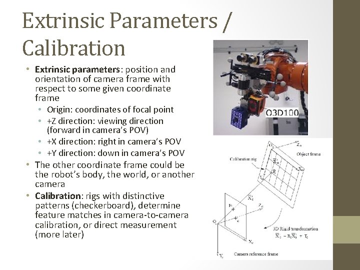 Extrinsic Parameters / Calibration • Extrinsic parameters: position and orientation of camera frame with
