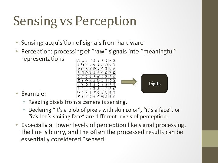 Sensing vs Perception • Sensing: acquisition of signals from hardware • Perception: processing of