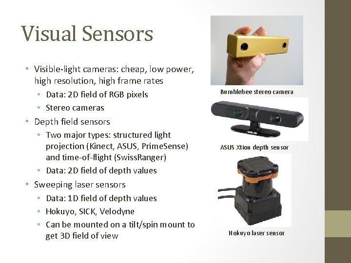 Visual Sensors • Visible-light cameras: cheap, low power, high resolution, high frame rates •