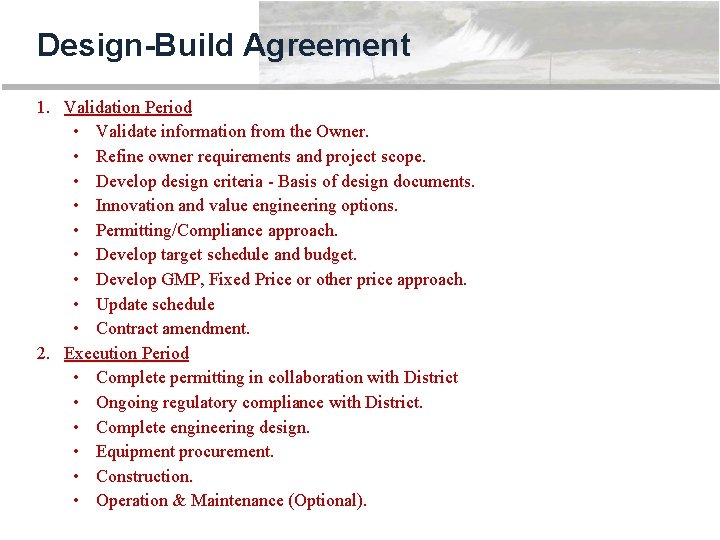 Design-Build Agreement 1. Validation Period • Validate information from the Owner. • Refine owner