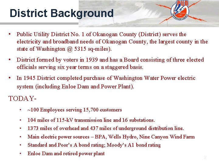 District Background • Public Utility District No. 1 of Okanogan County (District) serves the