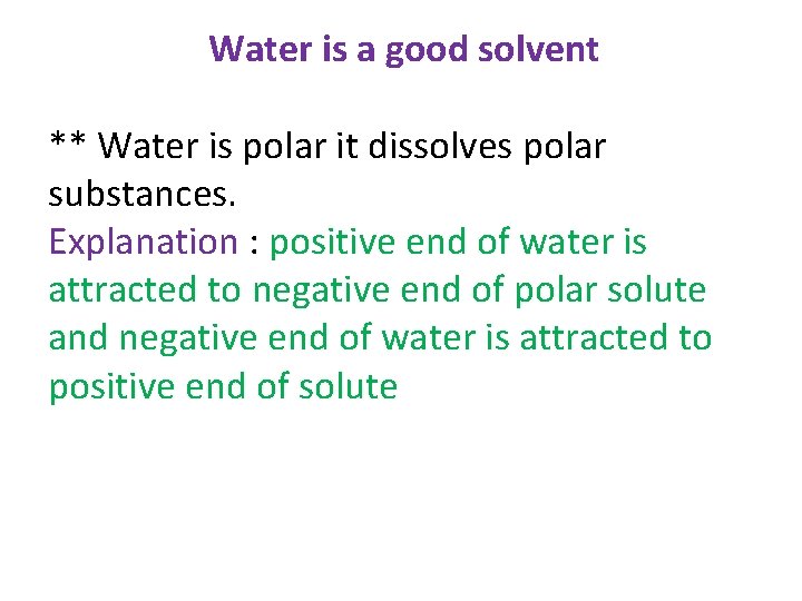 Water is a good solvent ** Water is polar it dissolves polar substances. Explanation Water is a good solvent ** Water is polar it dissolves polar substances. Explanation
