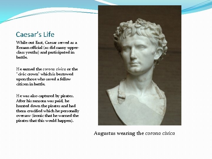 Caesar’s Life While out East, Caesar served as a Roman official (as did many