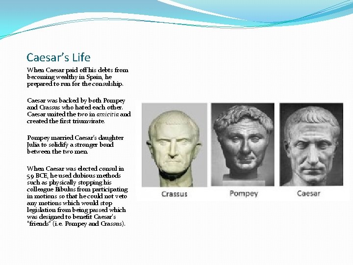 Caesar’s Life When Caesar paid off his debts from becoming wealthy in Spain, he