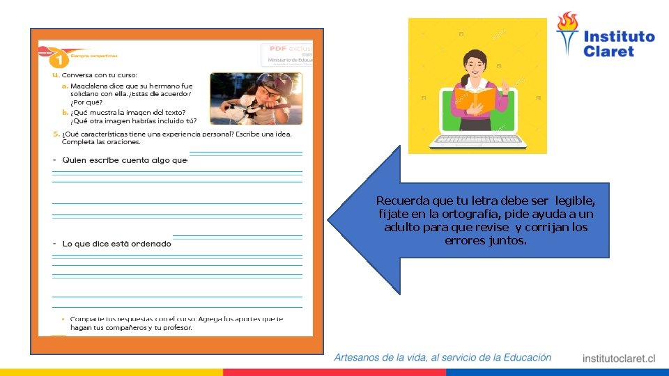 Recuerda que tu letra debe ser legible, fíjate en la ortografía, pide ayuda a
