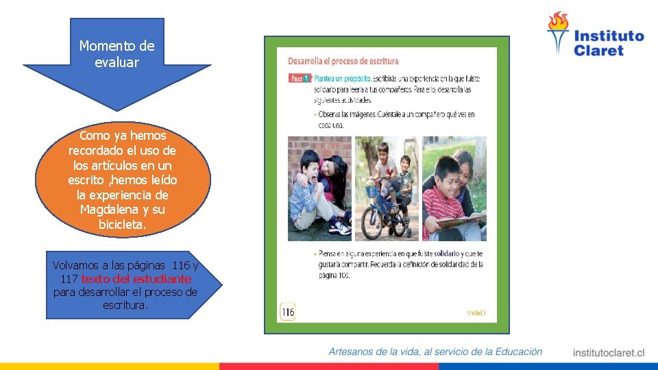 Momento de evaluar Como ya hemos recordado el uso de los artículos en un