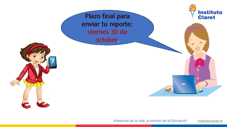 Plazo final para enviar tu reporte: viernes 30 de octubre. 