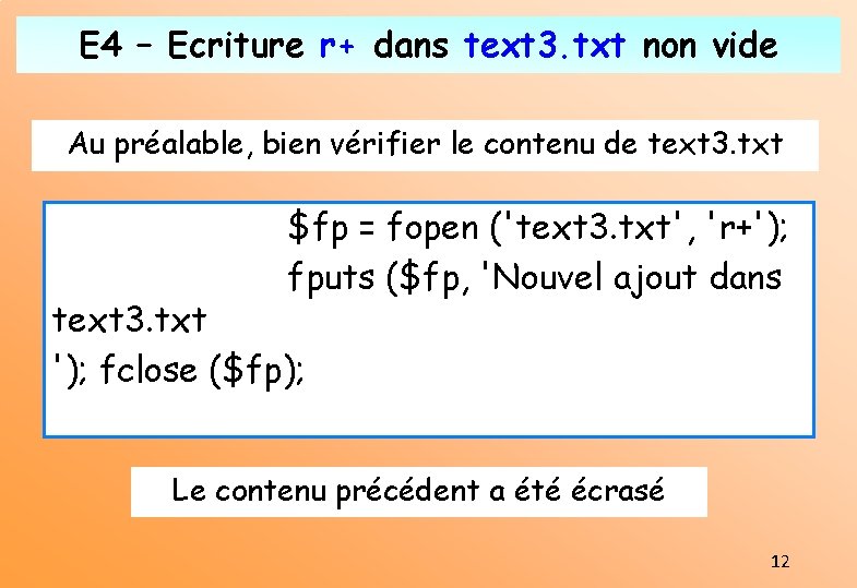 E 4 – Ecriture r+ dans text 3. txt non vide Au préalable, bien