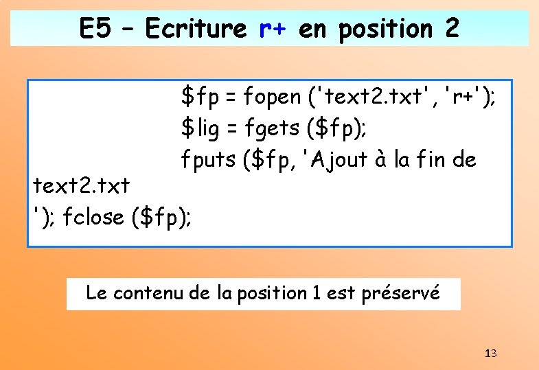 E 5 – Ecriture r+ en position 2 $fp = fopen ('text 2. txt',