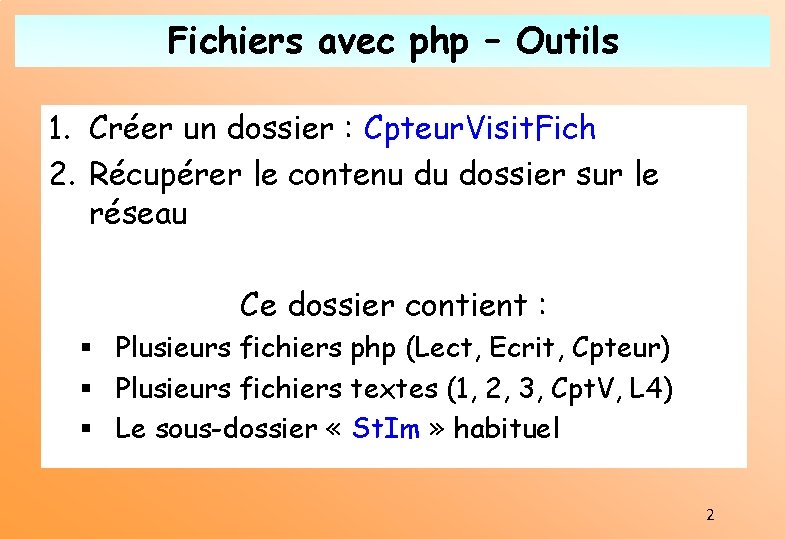 Fichiers avec php – Outils 1. Créer un dossier : Cpteur. Visit. Fich 2.