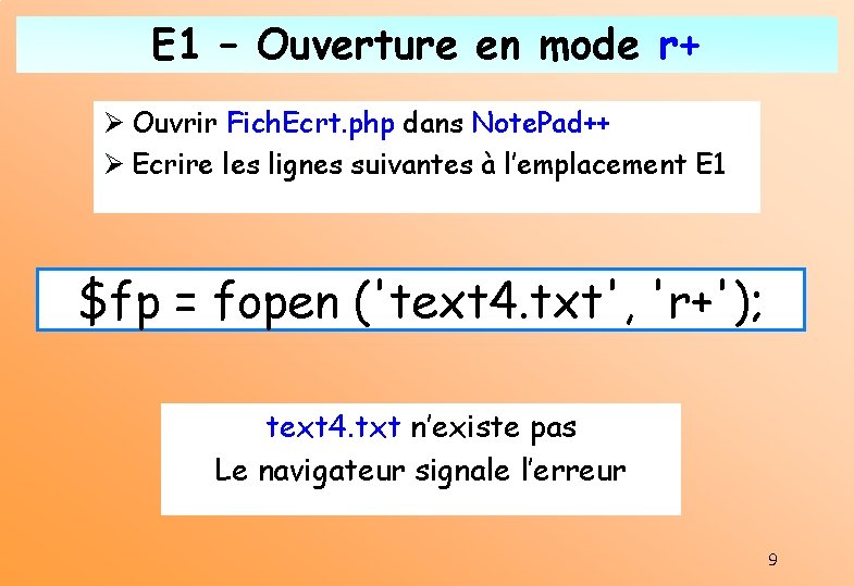 E 1 – Ouverture en mode r+ Ø Ouvrir Fich. Ecrt. php dans Note.