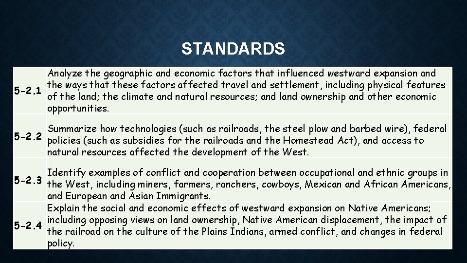 STANDARDS Analyze the geographic and economic factors that influenced westward expansion and the ways