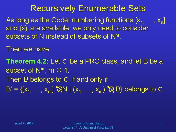 Recursively Enumerable Sets As long as the Gödel numbering functions [x 1, …, xn]