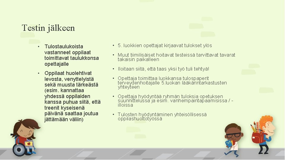 Testin jälkeen • Tulostaulukoista vastanneet oppilaat toimittavat taulukkonsa opettajalle • Oppilaat huolehtivat levosta, venyttelyistä