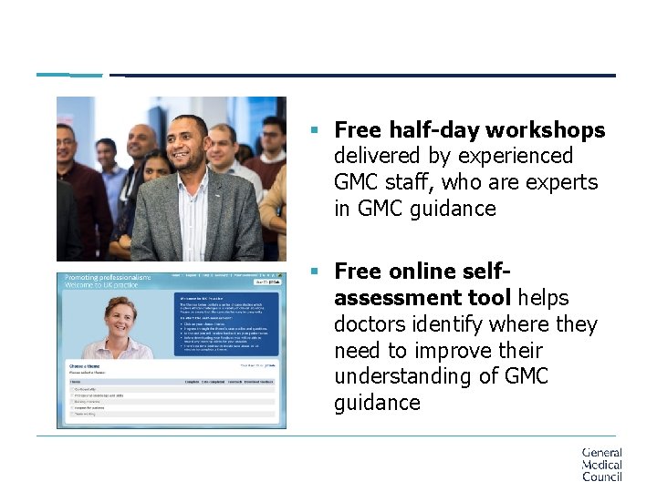 § Free half-day workshops delivered by experienced GMC staff, who are experts in GMC