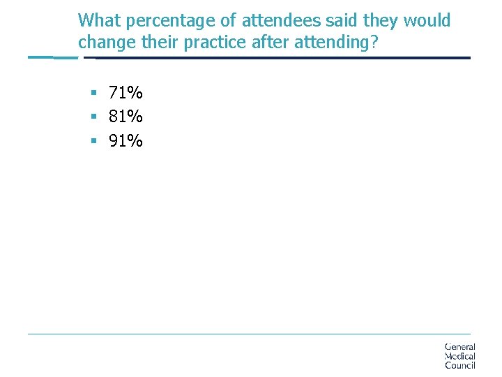 What percentage of attendees said they would change their practice after attending? § 71%