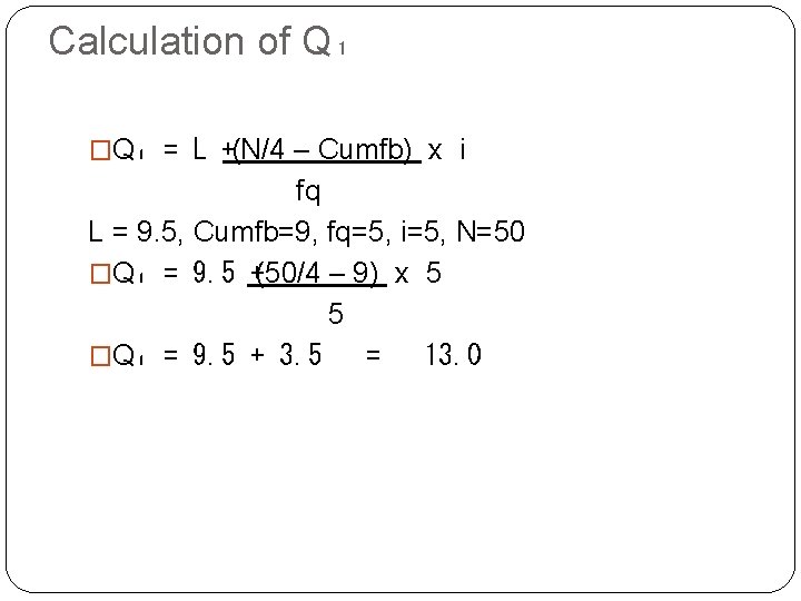 Calculation of Q₁ �Q₁ = L +(N/4 – Cumfb) x i fq L =