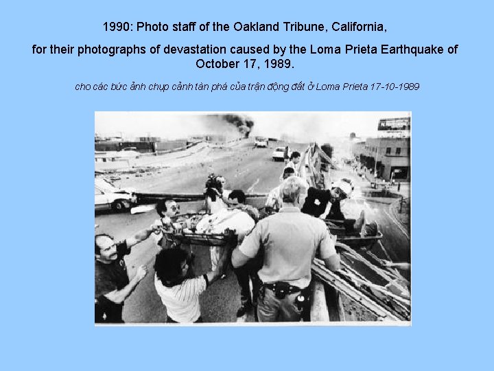 1990: Photo staff of the Oakland Tribune, California, for their photographs of devastation caused