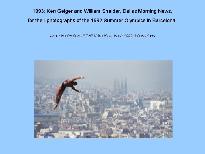 1993: Ken Geiger and William Sneider, Dallas Morning News, for their photographs of the