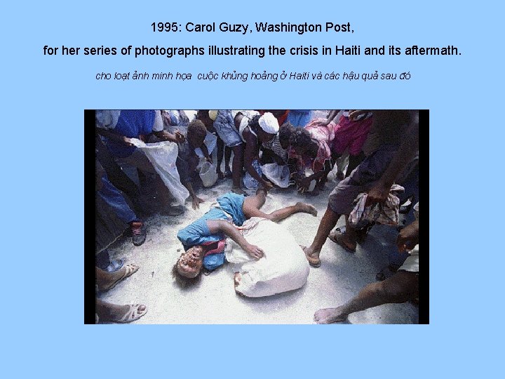 1995: Carol Guzy, Washington Post, for her series of photographs illustrating the crisis in