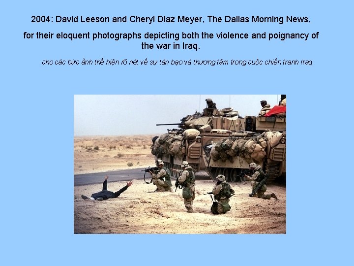 2004: David Leeson and Cheryl Diaz Meyer, The Dallas Morning News, for their eloquent