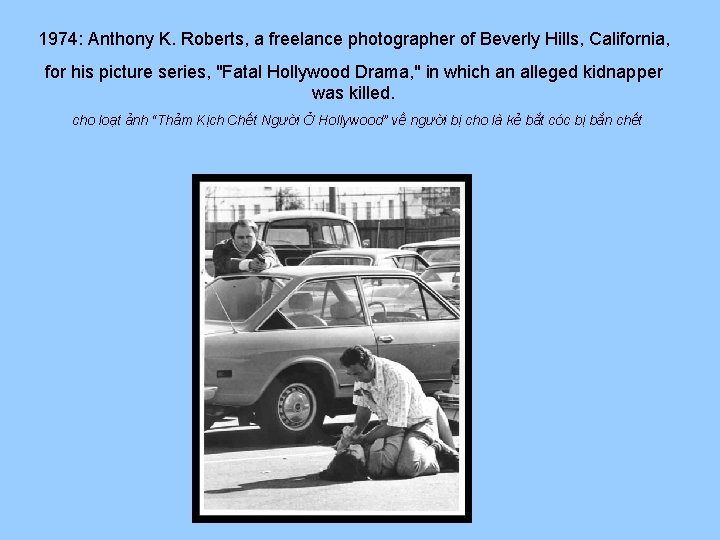 1974: Anthony K. Roberts, a freelance photographer of Beverly Hills, California, for his picture