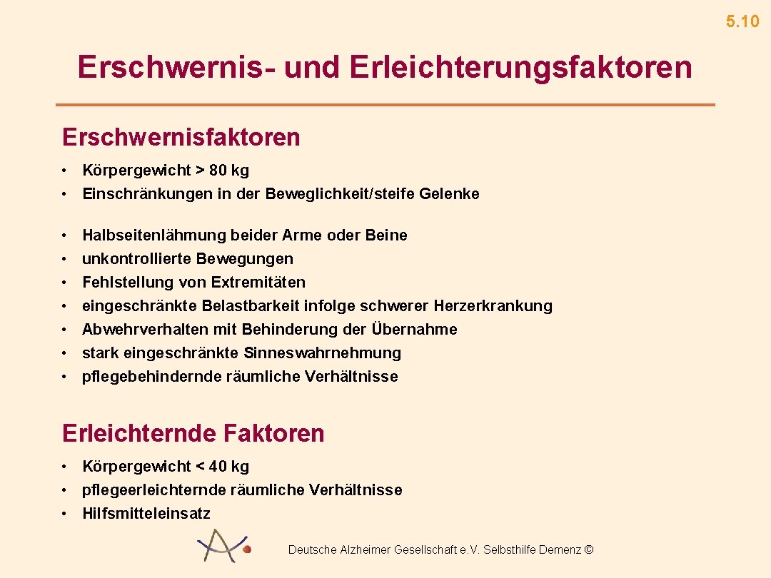 5. 10 Erschwernis- und Erleichterungsfaktoren Erschwernisfaktoren • Körpergewicht > 80 kg • Einschränkungen in