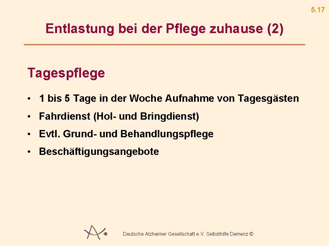 5. 17 Entlastung bei der Pflege zuhause (2) Tagespflege • 1 bis 5 Tage