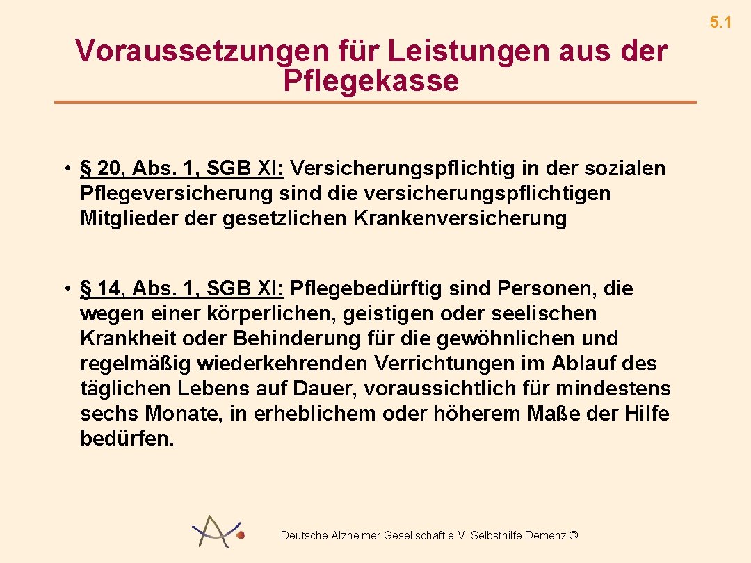 5. 1 Voraussetzungen für Leistungen aus der Pflegekasse • § 20, Abs. 1, SGB