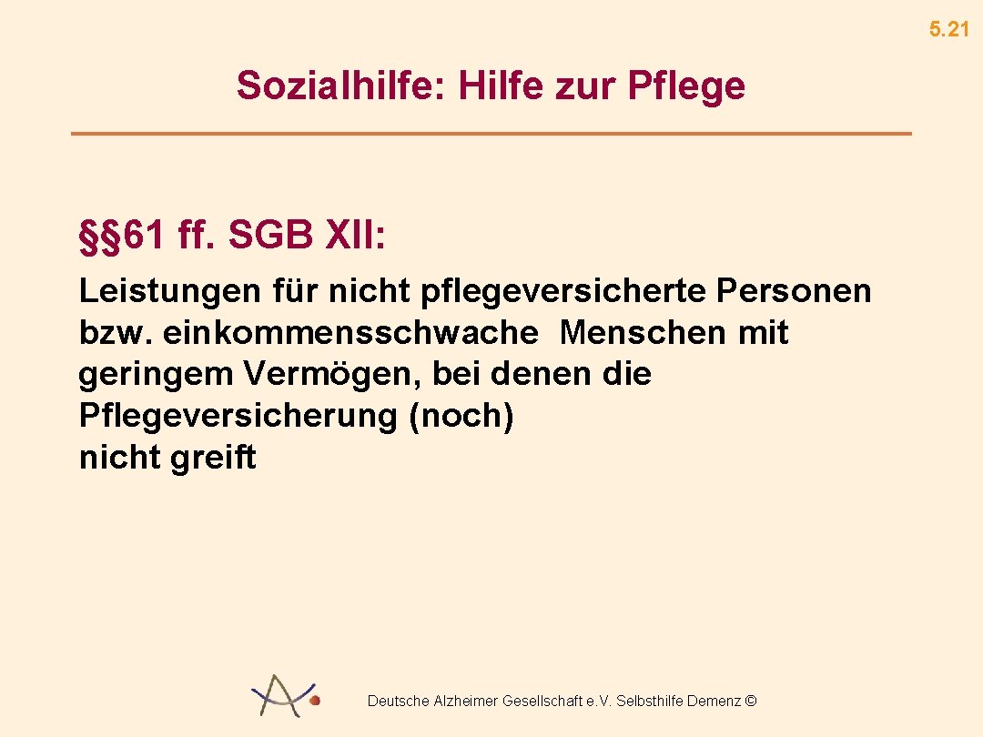 5. 21 Sozialhilfe: Hilfe zur Pflege §§ 61 ff. SGB XII: Leistungen für nicht