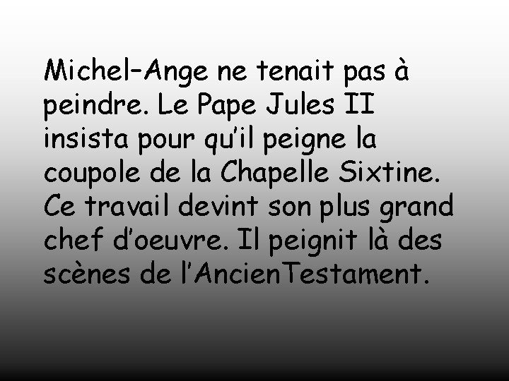 Michel–Ange ne tenait pas à peindre. Le Pape Jules II insista pour qu’il peigne