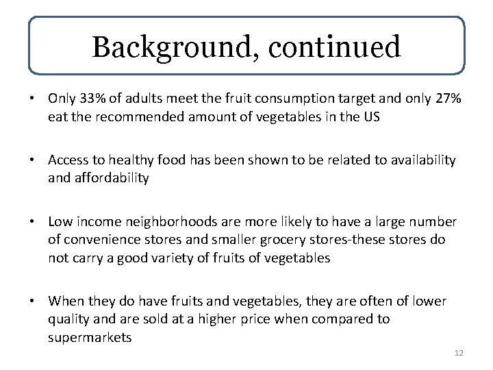 Background, continued • Only 33% of adults meet the fruit consumption target and only