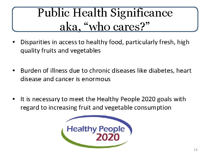 Public Health Significance aka, “who cares? ” • Disparities in access to healthy food,