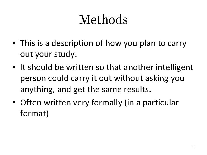 Methods • This is a description of how you plan to carry out your