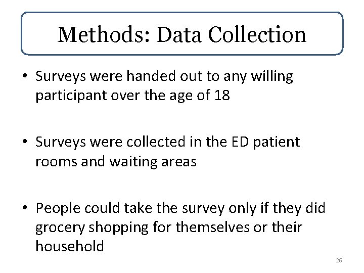 Methods: Data Collection • Surveys were handed out to any willing participant over the