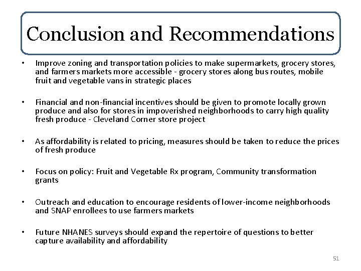 Conclusion and Recommendations • Improve zoning and transportation policies to make supermarkets, grocery stores,