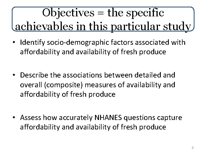 Objectives = the specific achievables in this particular study • Identify socio-demographic factors associated