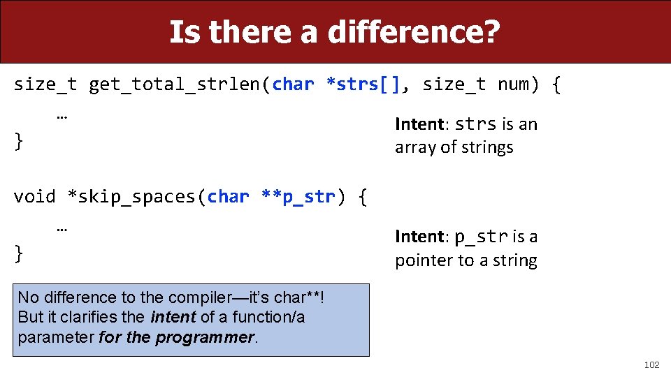 Is there a difference? size_t get_total_strlen(char *strs[], size_t num) { … Intent: strs is