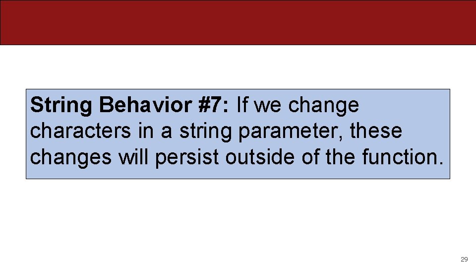 String Behavior #7: If we change characters in a string parameter, these changes will
