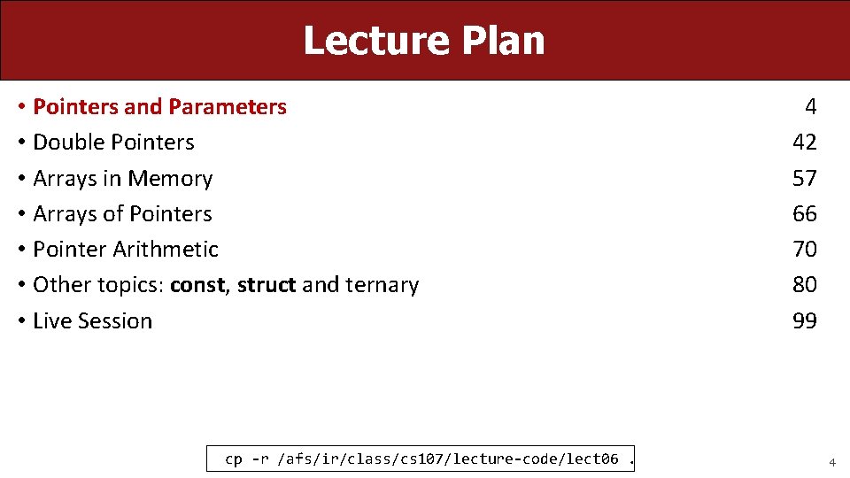 Lecture Plan • Pointers and Parameters • Double Pointers • Arrays in Memory •
