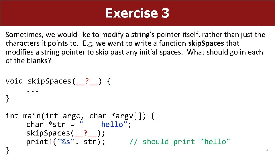 Exercise 3 Sometimes, we would like to modify a string’s pointer itself, rather than