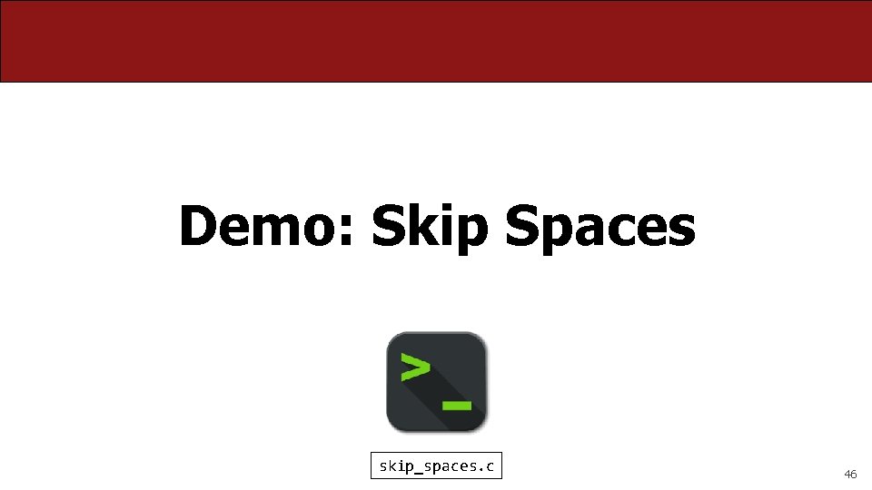 Demo: Skip Spaces skip_spaces. c 46 