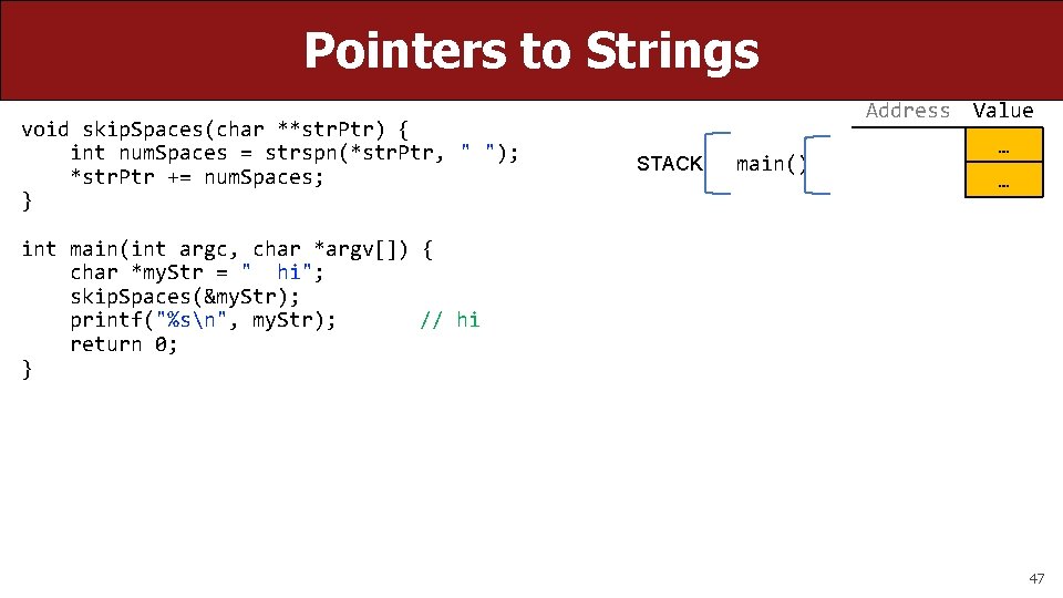 Pointers to Strings void skip. Spaces(char **str. Ptr) { int num. Spaces = strspn(*str.