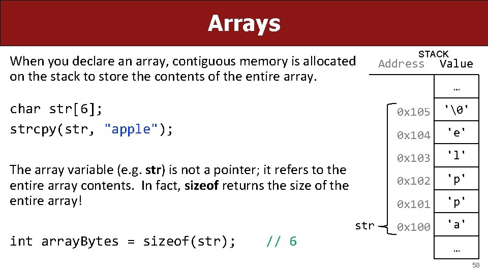 Arrays When you declare an array, contiguous memory is allocated on the stack to