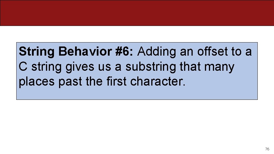 String Behavior #6: Adding an offset to a C string gives us a substring