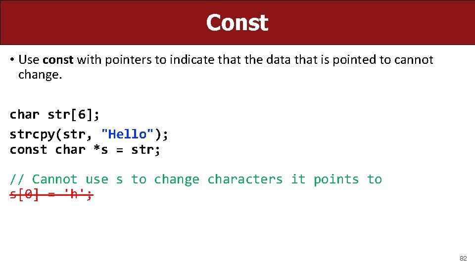 Const • Use const with pointers to indicate that the data that is pointed